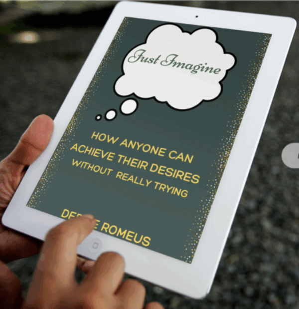 Just Imagine: How Anyone Can Achieve Their Desires Without Really Trying